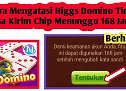 Apakah Higgs Domino Sudah Tidak Bisa Kirim Chip